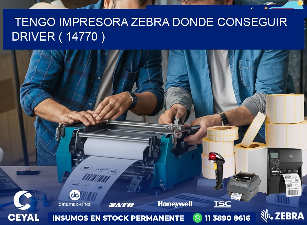 TENGO IMPRESORA ZEBRA DONDE CONSEGUIR DRIVER ( 14770 )