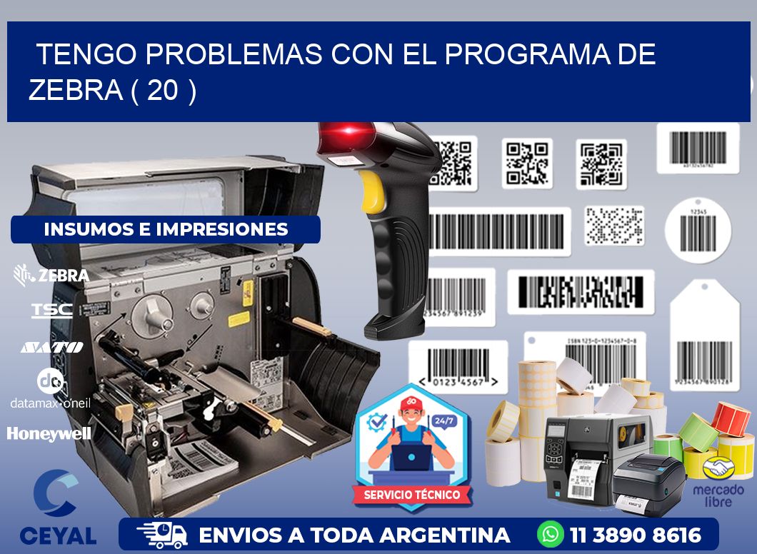 TENGO PROBLEMAS CON EL PROGRAMA DE ZEBRA ( 20 )