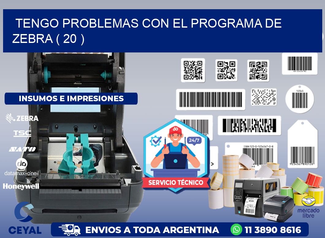 TENGO PROBLEMAS CON EL PROGRAMA DE ZEBRA ( 20 )