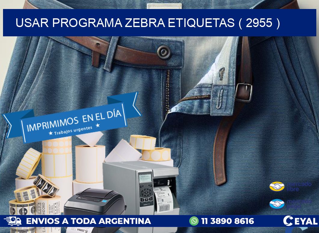 USAR PROGRAMA ZEBRA ETIQUETAS ( 2955 )
