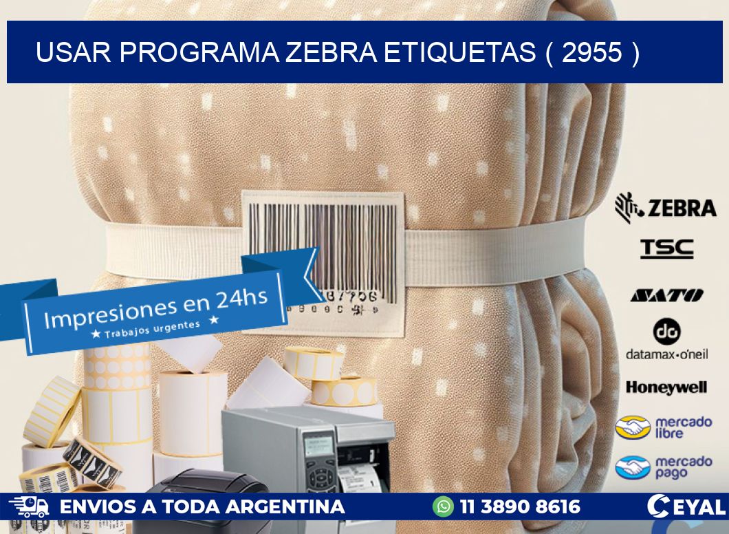 USAR PROGRAMA ZEBRA ETIQUETAS ( 2955 )