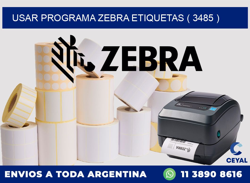 USAR PROGRAMA ZEBRA ETIQUETAS ( 3485 )