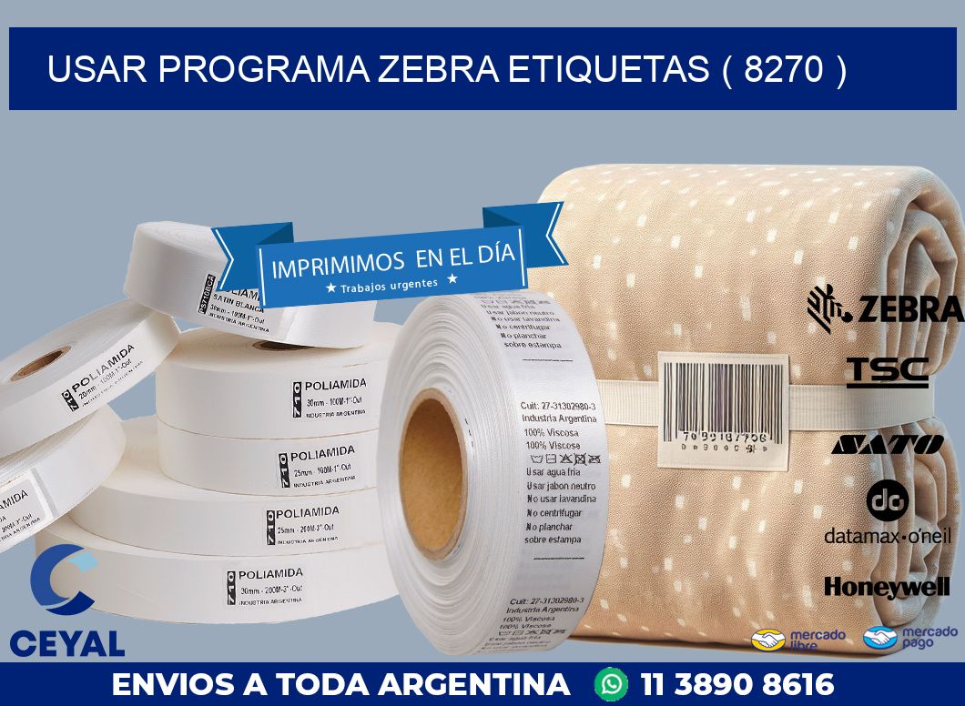USAR PROGRAMA ZEBRA ETIQUETAS ( 8270 )