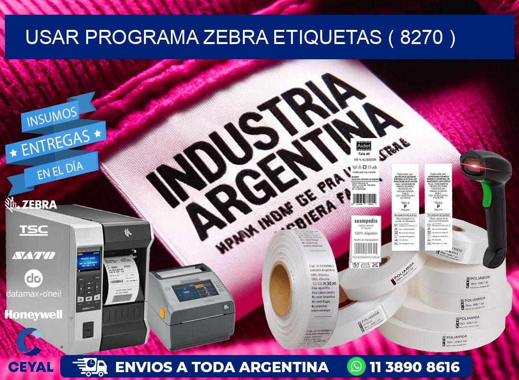 USAR PROGRAMA ZEBRA ETIQUETAS ( 8270 )