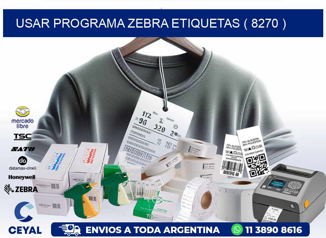 USAR PROGRAMA ZEBRA ETIQUETAS ( 8270 )
