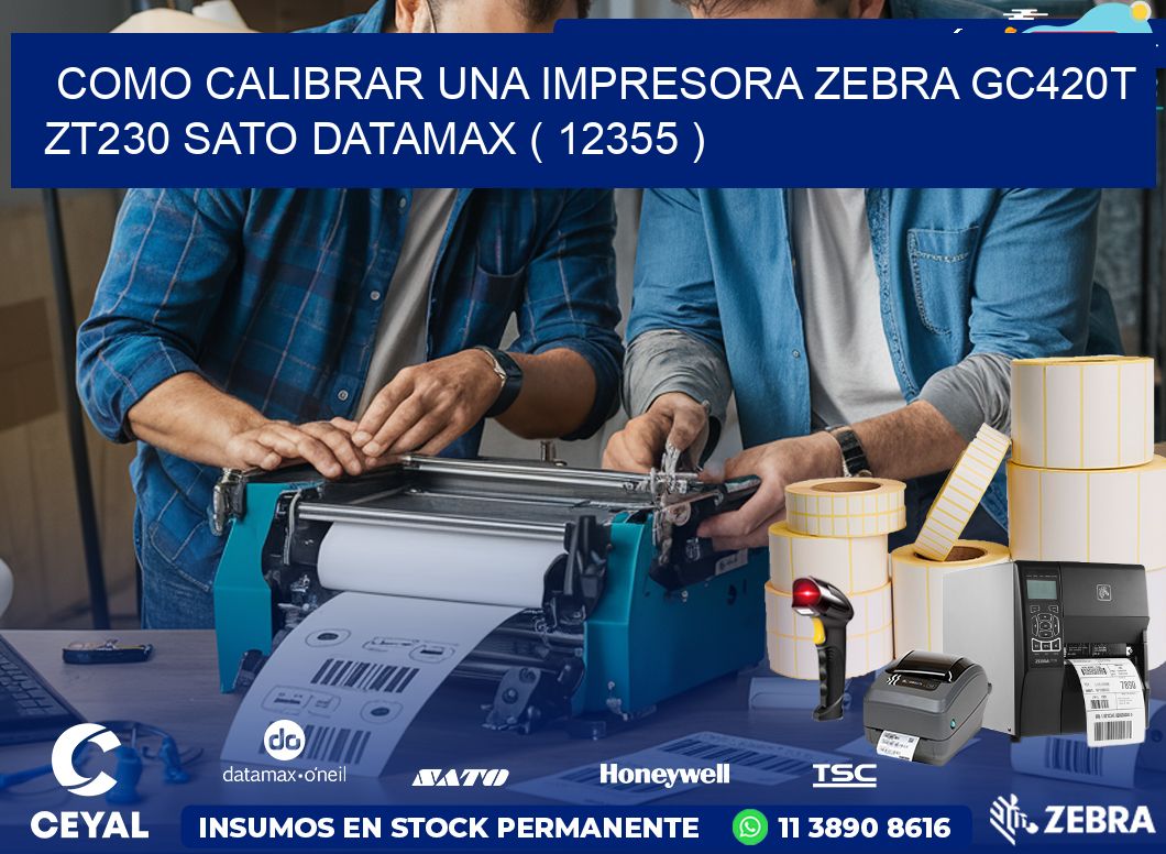 como calibrar una impresora zebra gc420t ZT230 SATO DATAMAX ( 12355 )