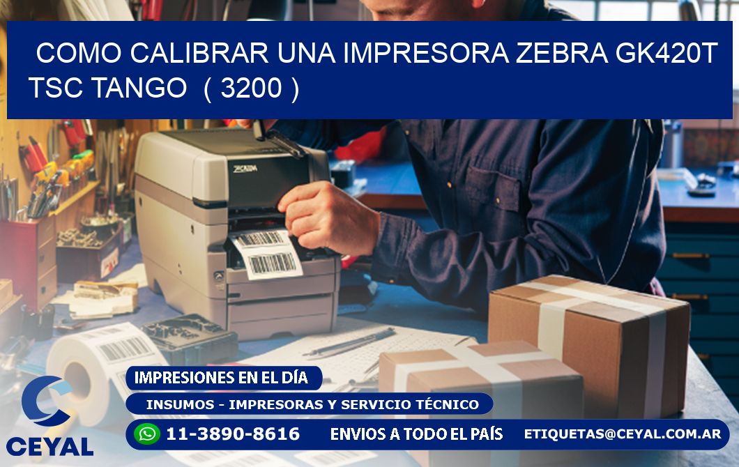 como calibrar una impresora zebra gk420t TSC TANGO  ( 3200 )