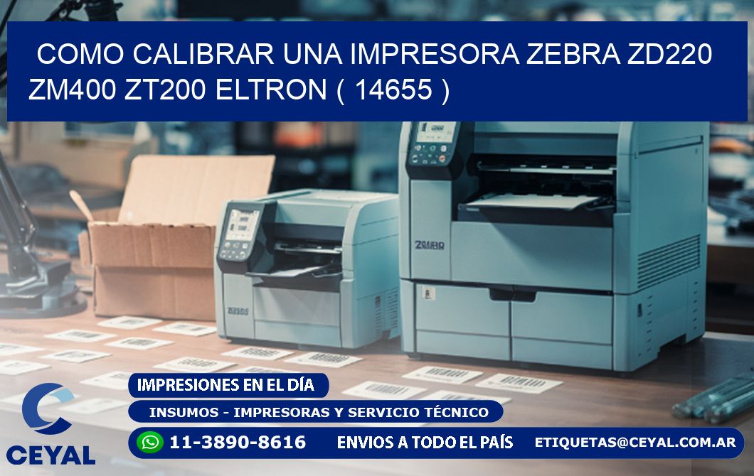 como calibrar una impresora zebra zd220 ZM400 ZT200 ELTRON ( 14655 )