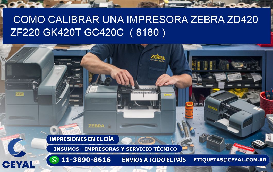como calibrar una impresora zebra zd420 ZF220 GK420T GC420C ( 8180 )