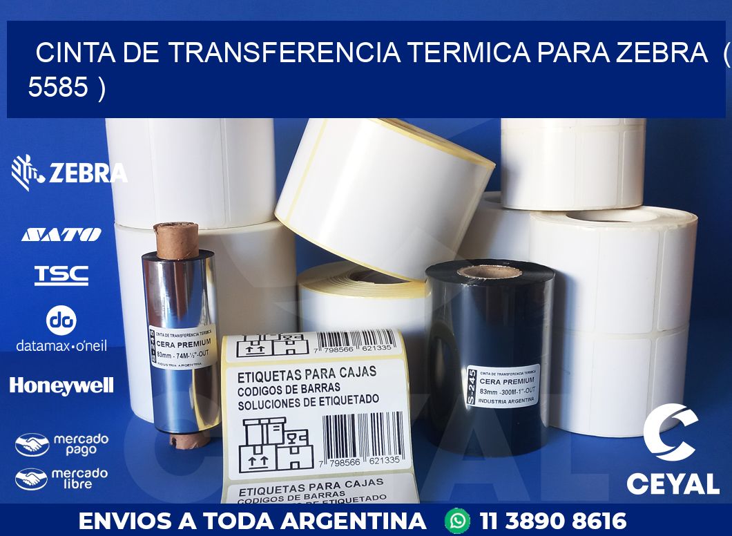 CINTA DE TRANSFERENCIA TERMICA PARA ZEBRA ( 5585 )