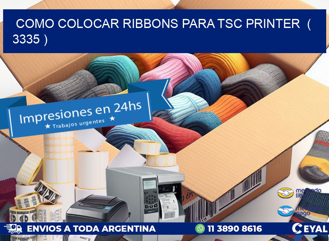 COMO COLOCAR RIBBONS PARA TSC PRINTER  ( 3335 )
