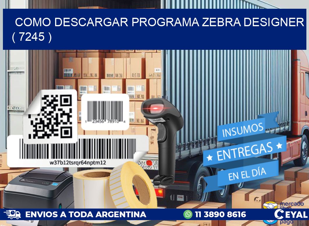 COMO DESCARGAR PROGRAMA ZEBRA DESIGNER ( 7245 )