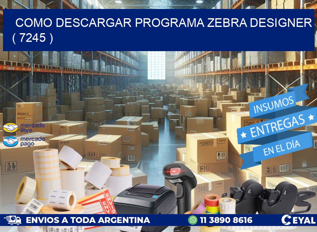 COMO DESCARGAR PROGRAMA ZEBRA DESIGNER ( 7245 )