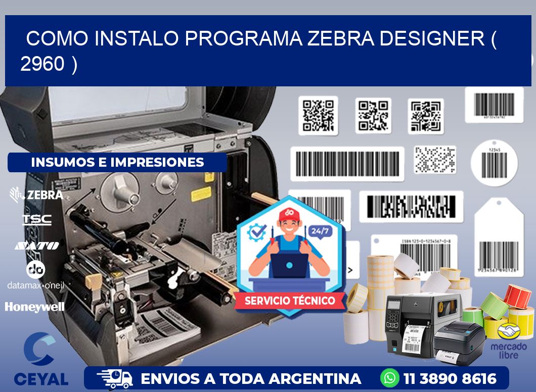 COMO INSTALO PROGRAMA ZEBRA DESIGNER ( 2960 )