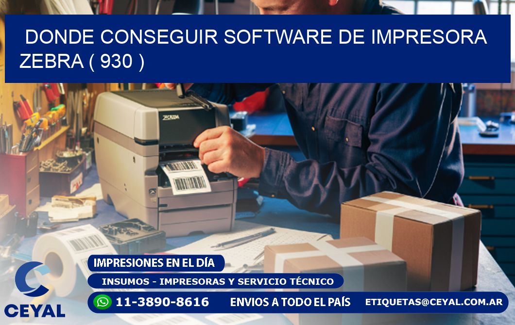 DONDE CONSEGUIR SOFTWARE DE IMPRESORA ZEBRA ( 930 )