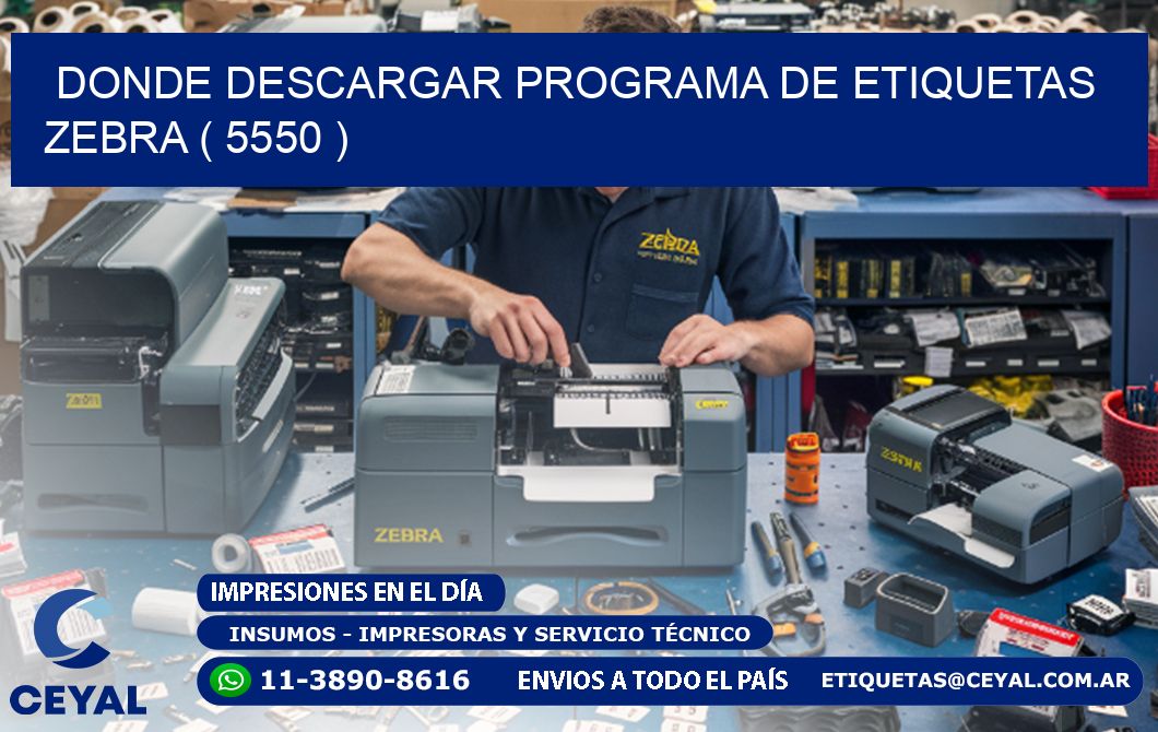 DONDE DESCARGAR PROGRAMA DE ETIQUETAS ZEBRA ( 5550 )