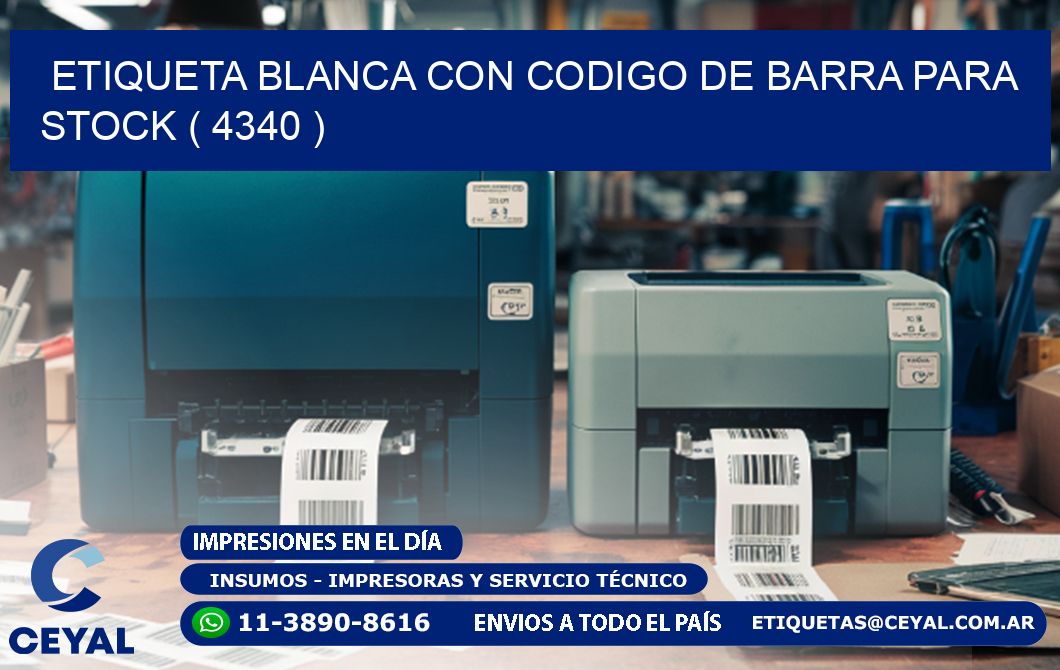 ETIQUETA BLANCA CON CODIGO DE BARRA PARA STOCK ( 4340 )