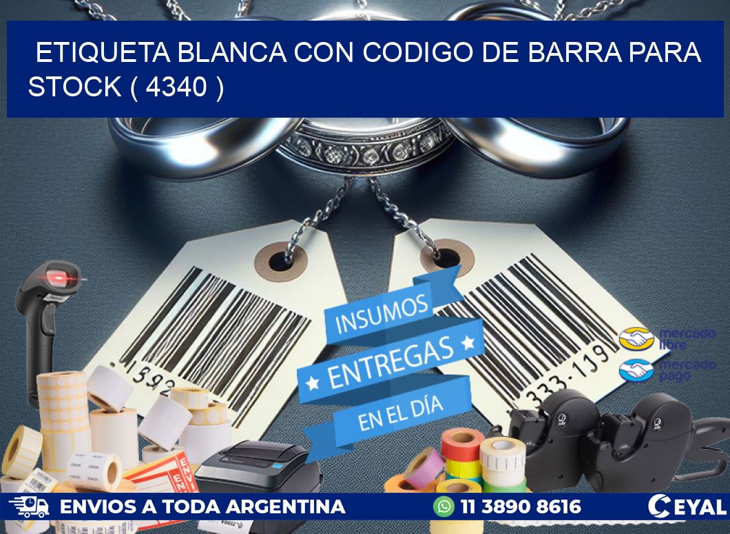 ETIQUETA BLANCA CON CODIGO DE BARRA PARA STOCK ( 4340 )