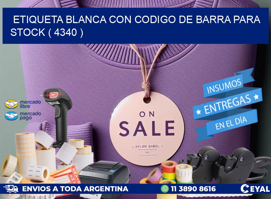 ETIQUETA BLANCA CON CODIGO DE BARRA PARA STOCK ( 4340 )