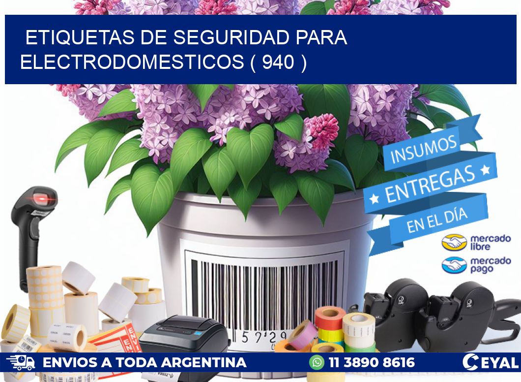 ETIQUETAS DE SEGURIDAD PARA ELECTRODOMESTICOS ( 940 )