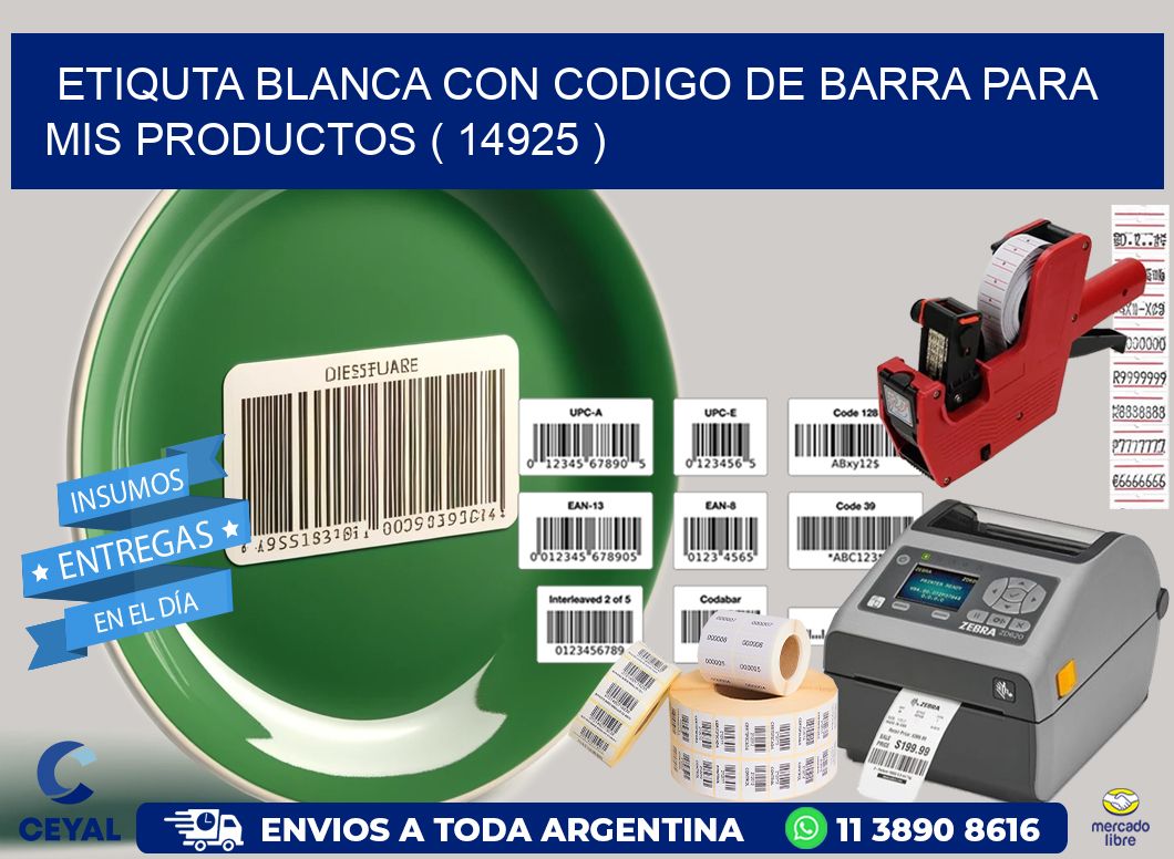 ETIQUTA BLANCA CON CODIGO DE BARRA PARA MIS PRODUCTOS ( 14925 )