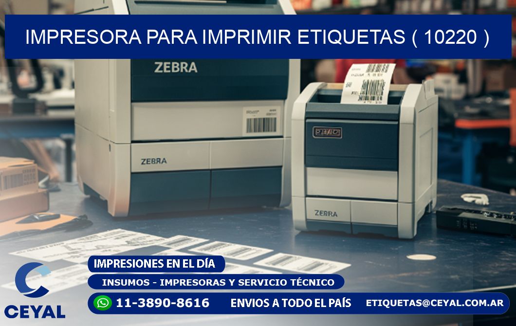 IMPRESORA PARA IMPRIMIR ETIQUETAS ( 10220 )