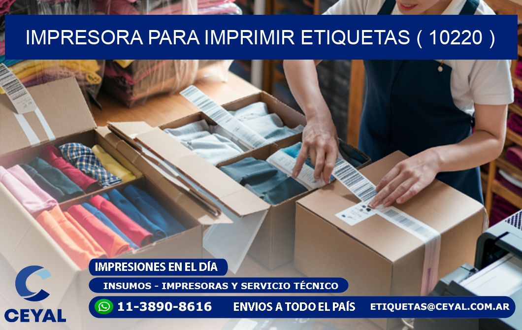 IMPRESORA PARA IMPRIMIR ETIQUETAS ( 10220 )