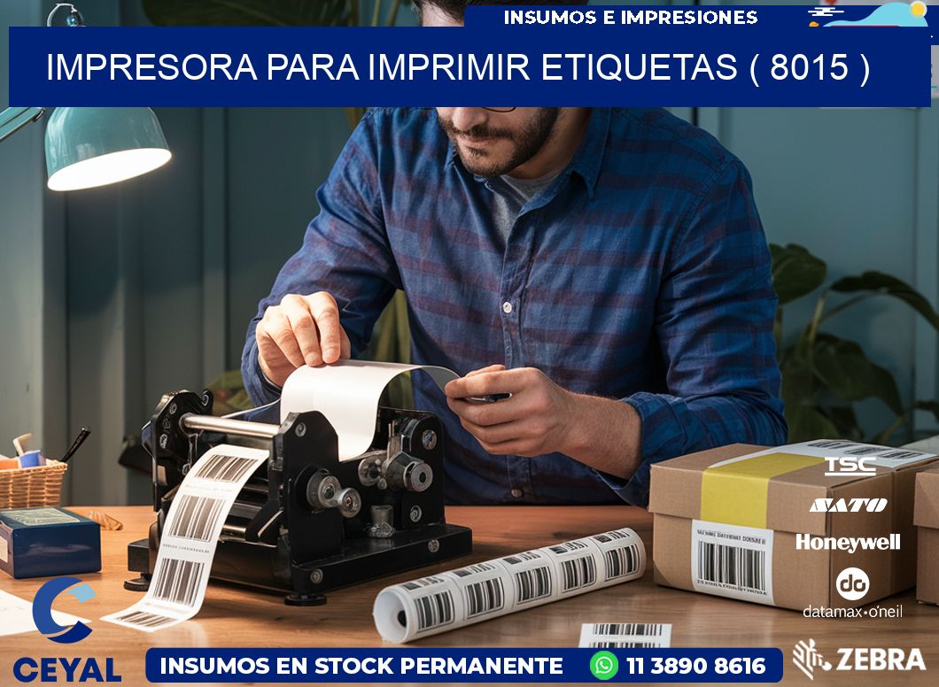 IMPRESORA PARA IMPRIMIR ETIQUETAS ( 8015 )