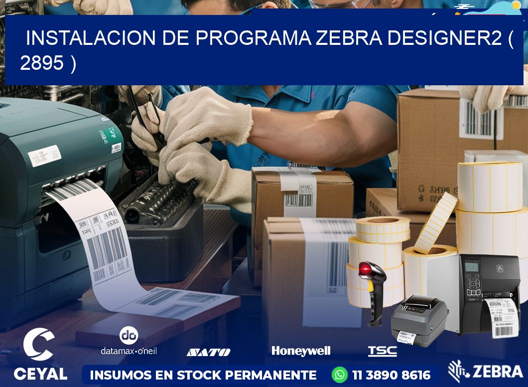 INSTALACION DE PROGRAMA ZEBRA DESIGNER2 ( 2895 )