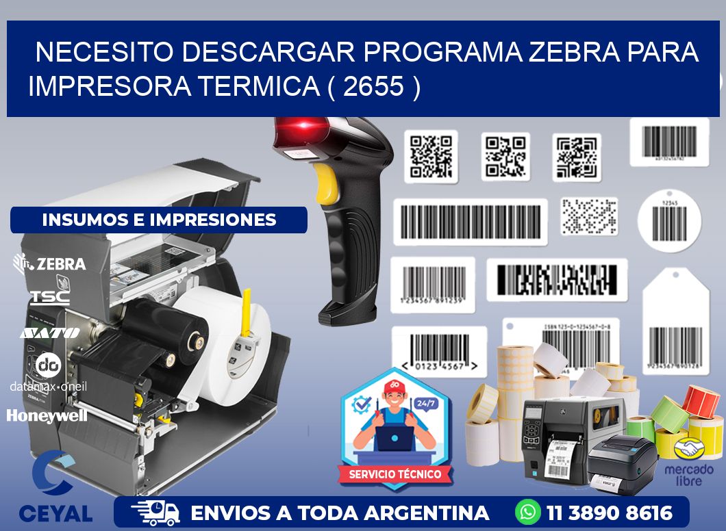 NECESITO DESCARGAR PROGRAMA ZEBRA PARA IMPRESORA TERMICA ( 2655 )