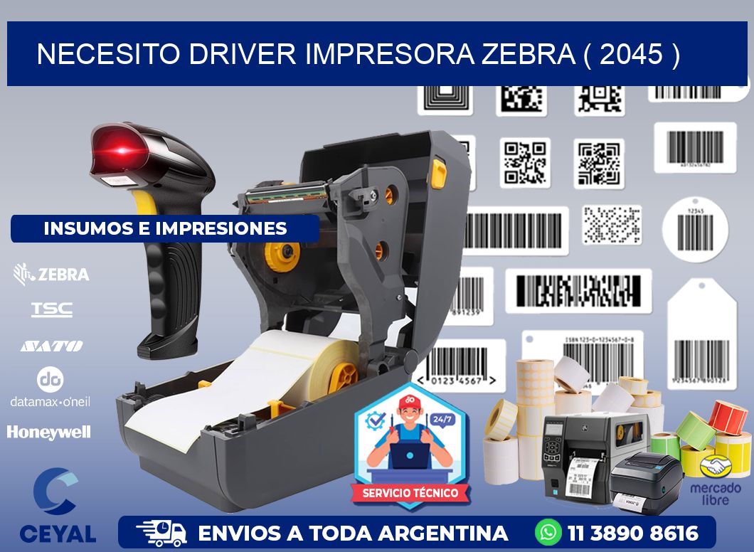 NECESITO DRIVER IMPRESORA ZEBRA ( 2045 )