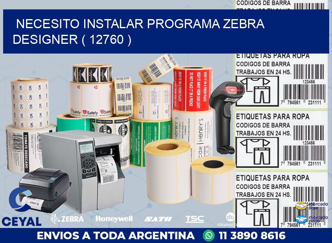 NECESITO INSTALAR PROGRAMA ZEBRA DESIGNER ( 12760 )