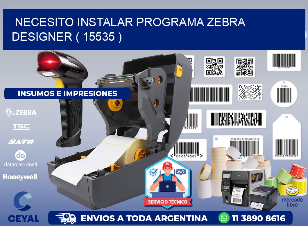 NECESITO INSTALAR PROGRAMA ZEBRA DESIGNER ( 15535 )
