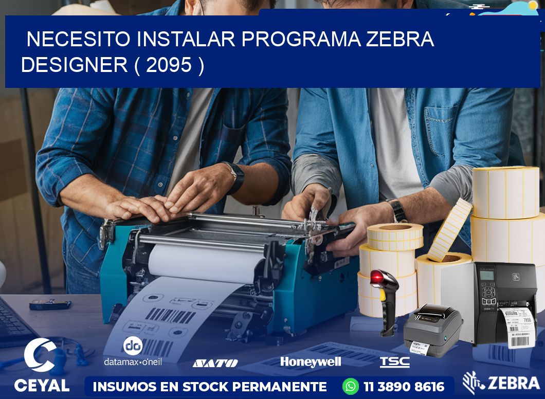 NECESITO INSTALAR PROGRAMA ZEBRA DESIGNER ( 2095 )