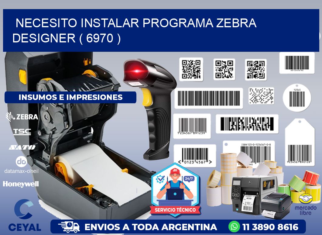 NECESITO INSTALAR PROGRAMA ZEBRA DESIGNER ( 6970 )