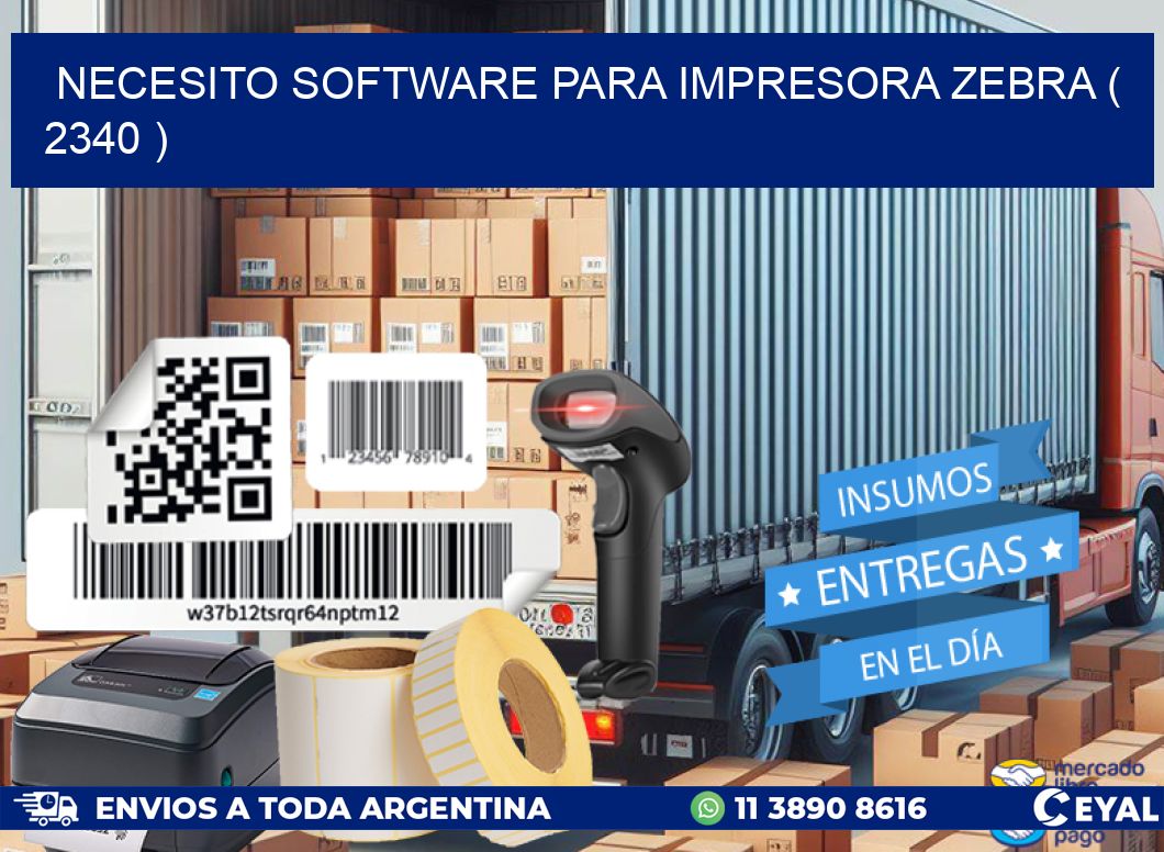 NECESITO SOFTWARE PARA IMPRESORA ZEBRA ( 2340 )