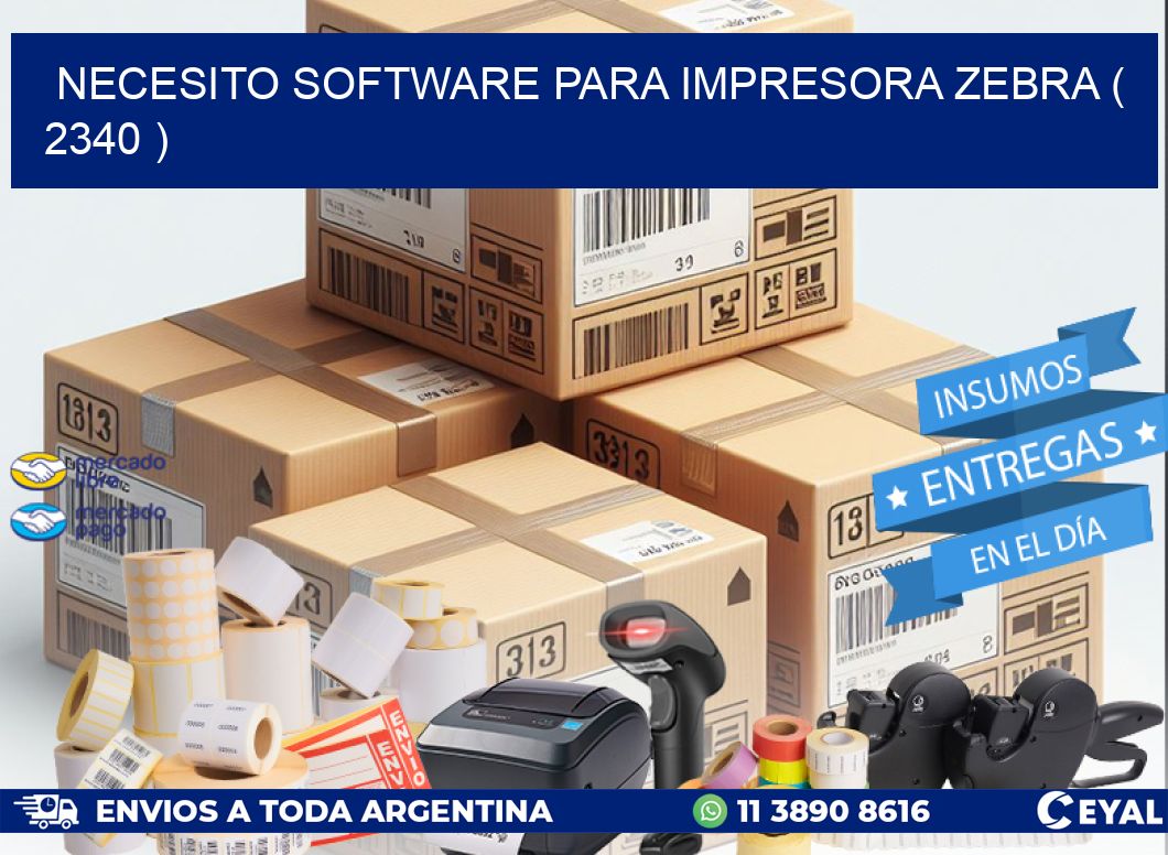 NECESITO SOFTWARE PARA IMPRESORA ZEBRA ( 2340 )
