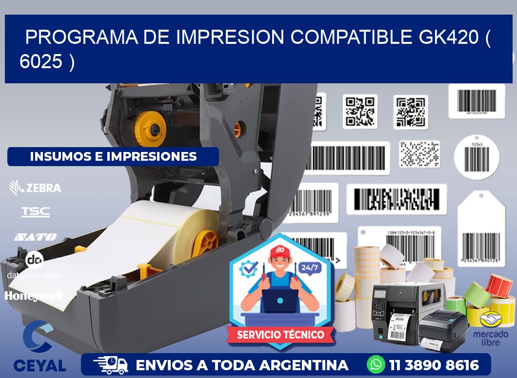PROGRAMA DE IMPRESION COMPATIBLE GK420 ( 6025 )