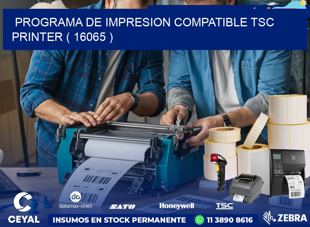 PROGRAMA DE IMPRESION COMPATIBLE TSC PRINTER ( 16065 )