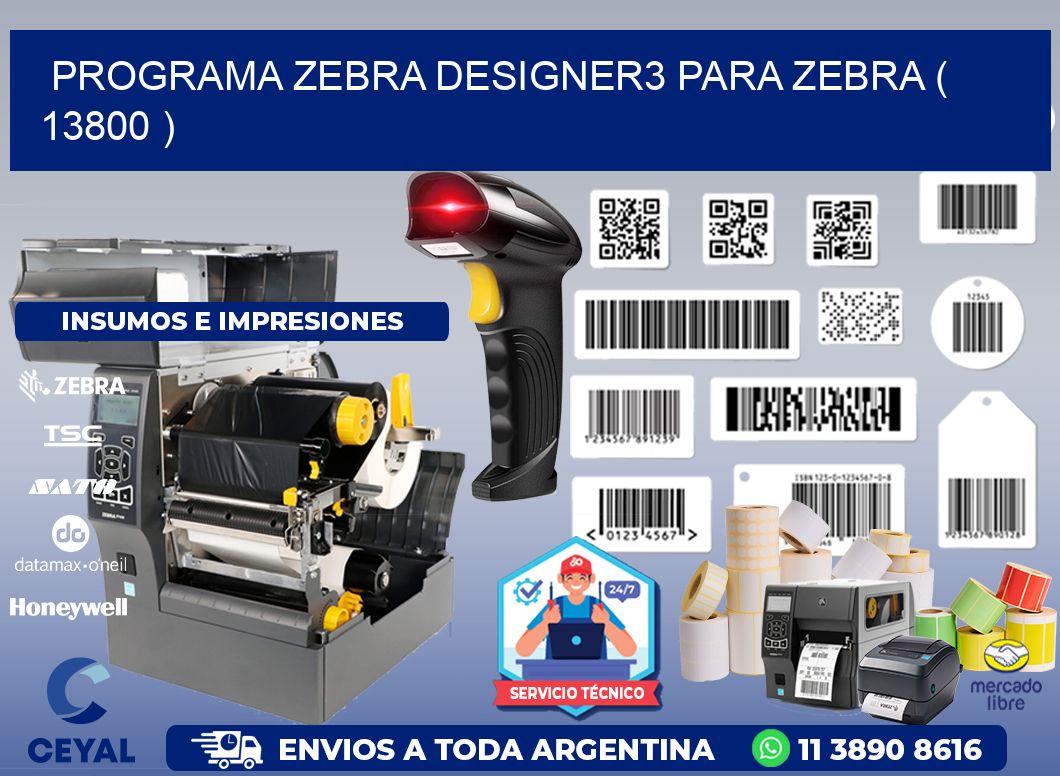 PROGRAMA ZEBRA DESIGNER3 PARA ZEBRA ( 13800 )