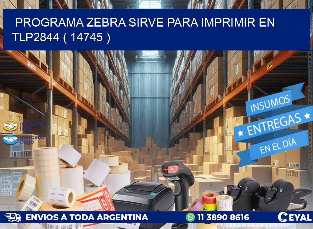PROGRAMA ZEBRA SIRVE PARA IMPRIMIR EN TLP2844 ( 14745 )