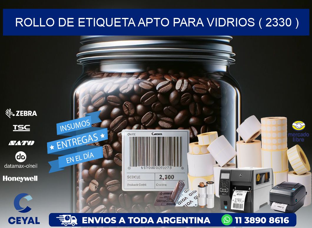 ROLLO DE ETIQUETA APTO PARA VIDRIOS ( 2330 )