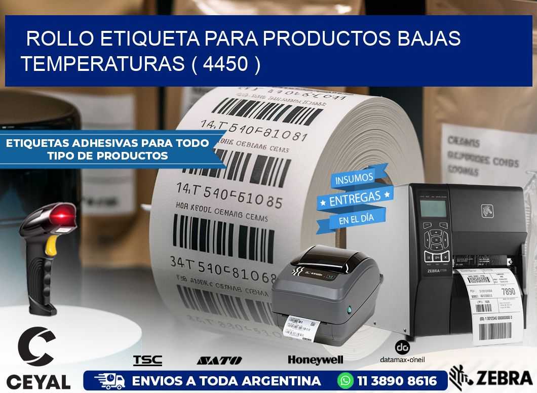 ROLLO ETIQUETA PARA PRODUCTOS BAJAS TEMPERATURAS ( 4450 )