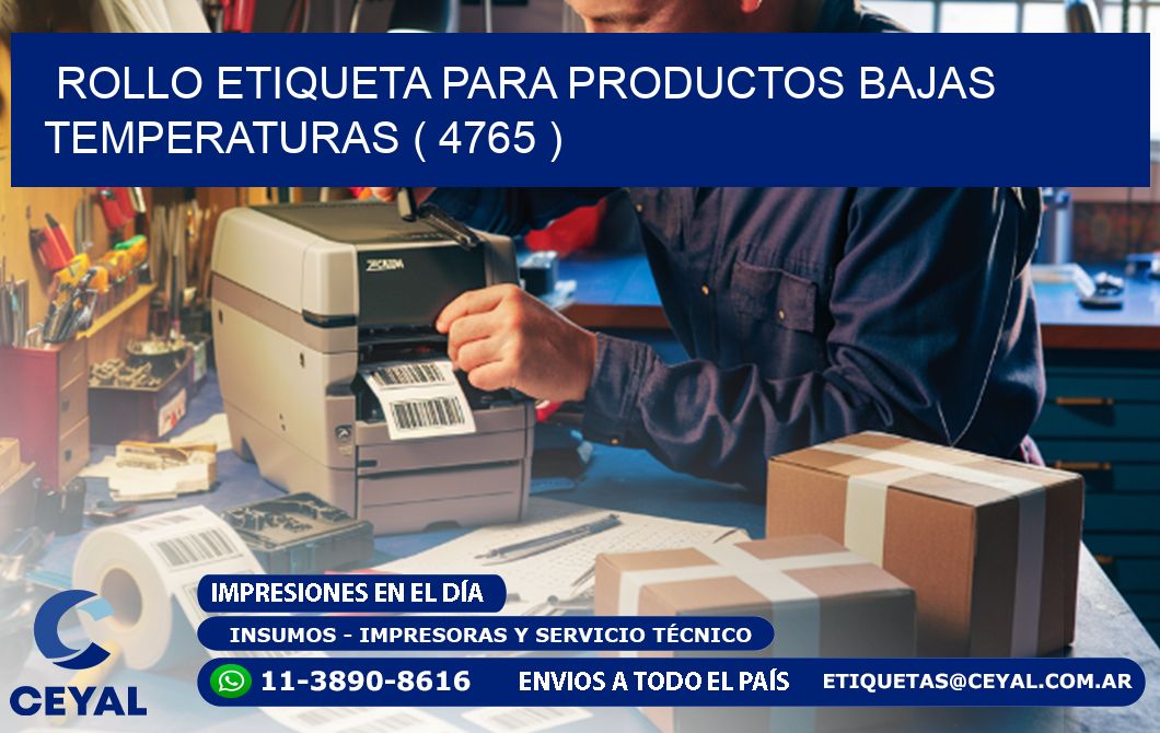 ROLLO ETIQUETA PARA PRODUCTOS BAJAS TEMPERATURAS ( 4765 )