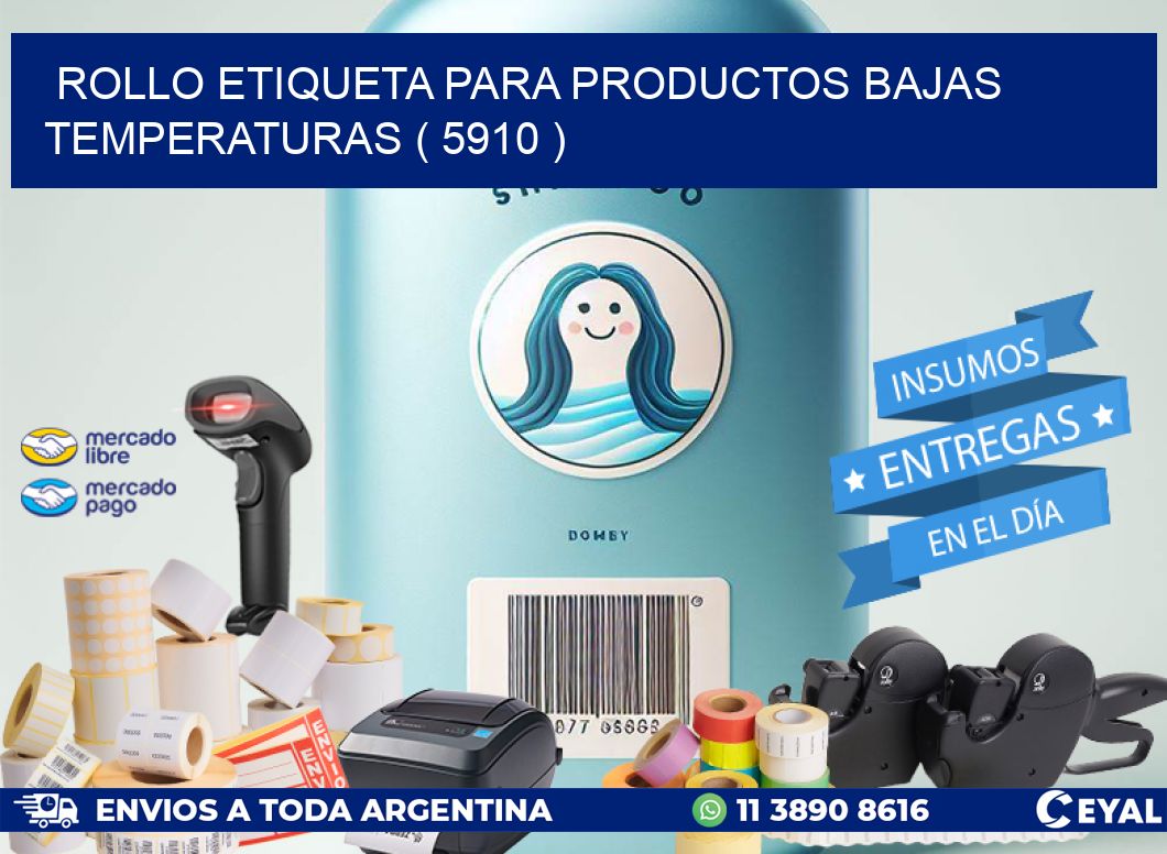 ROLLO ETIQUETA PARA PRODUCTOS BAJAS TEMPERATURAS ( 5910 )
