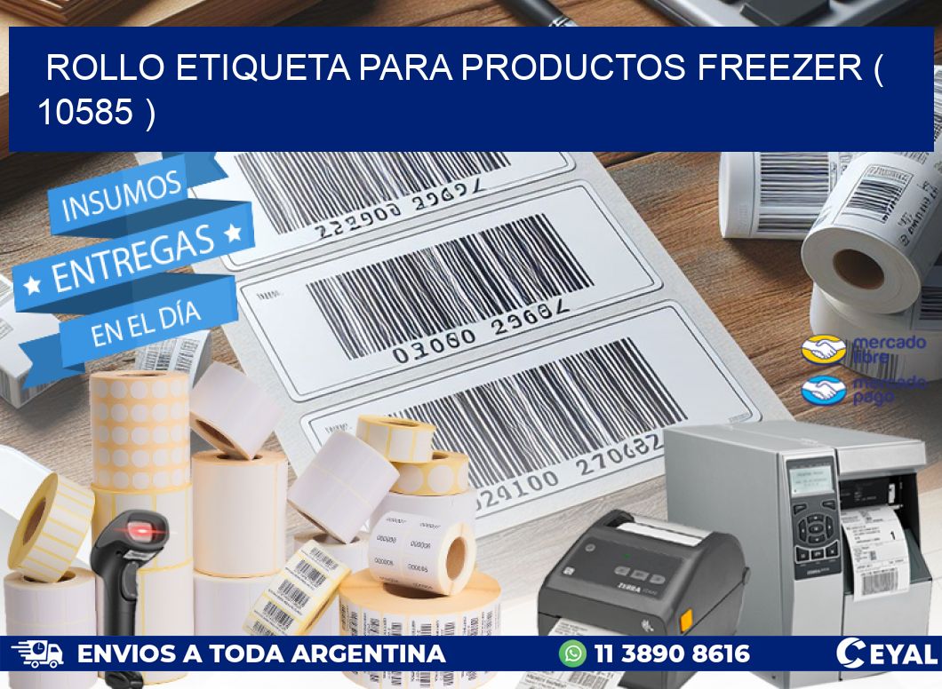 ROLLO ETIQUETA PARA PRODUCTOS FREEZER ( 10585 )