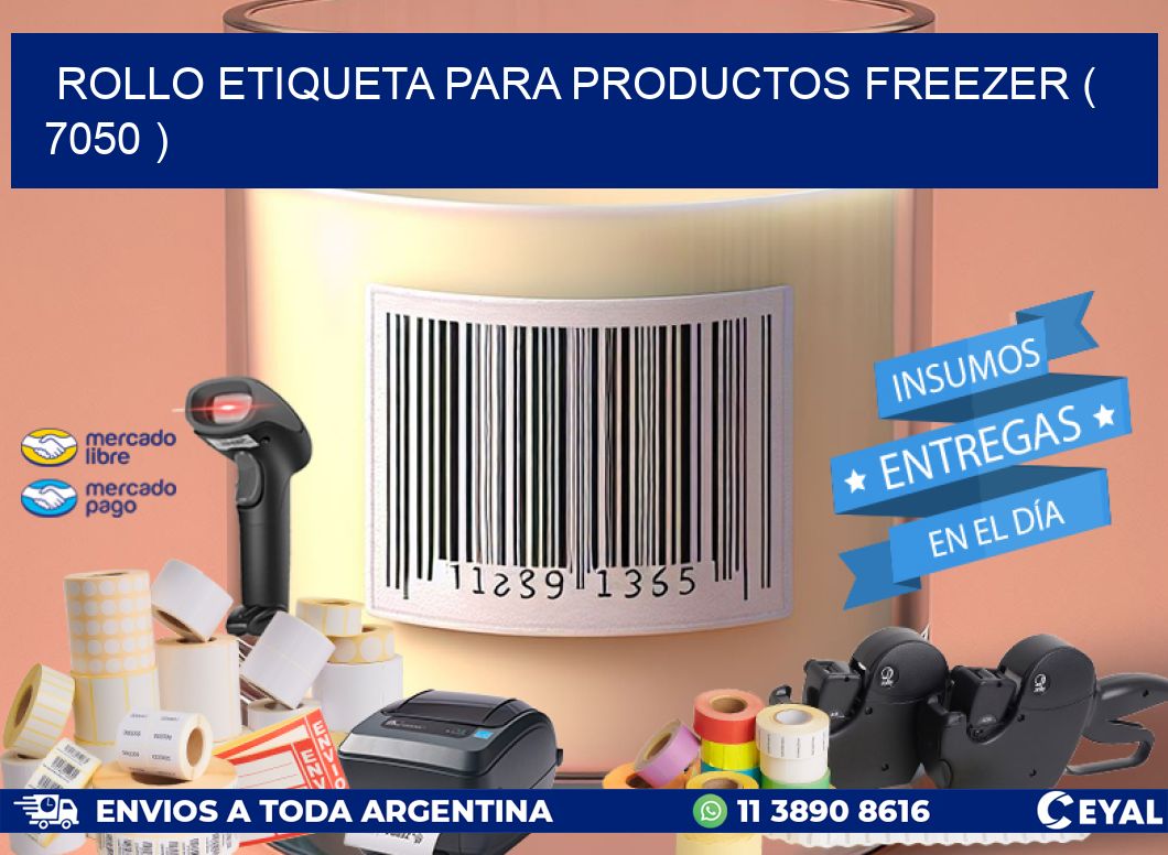 ROLLO ETIQUETA PARA PRODUCTOS FREEZER ( 7050 )