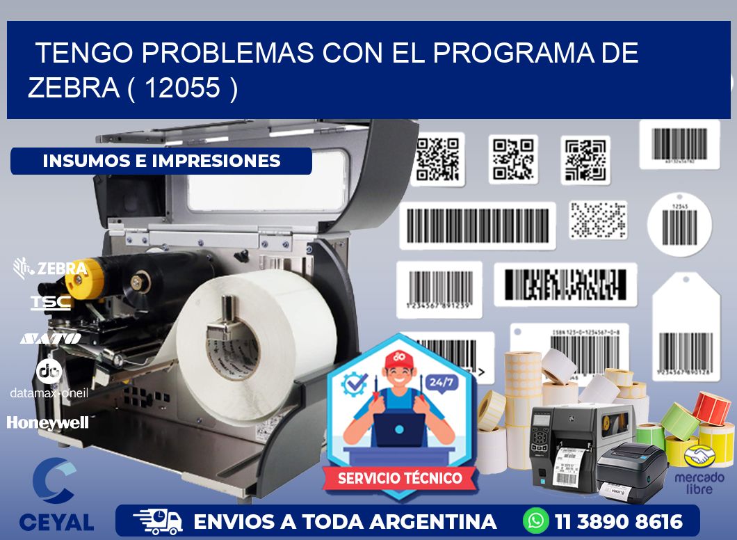 TENGO PROBLEMAS CON EL PROGRAMA DE ZEBRA ( 12055 )