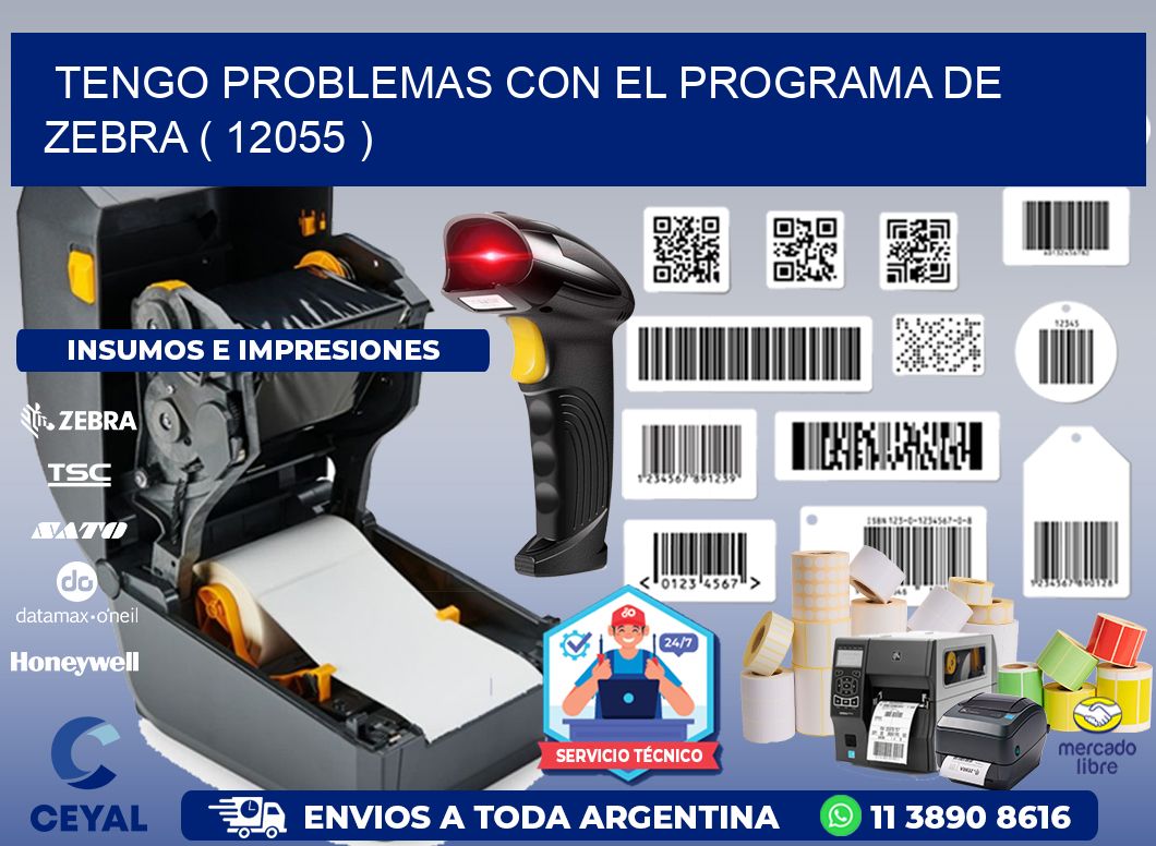 TENGO PROBLEMAS CON EL PROGRAMA DE ZEBRA ( 12055 )