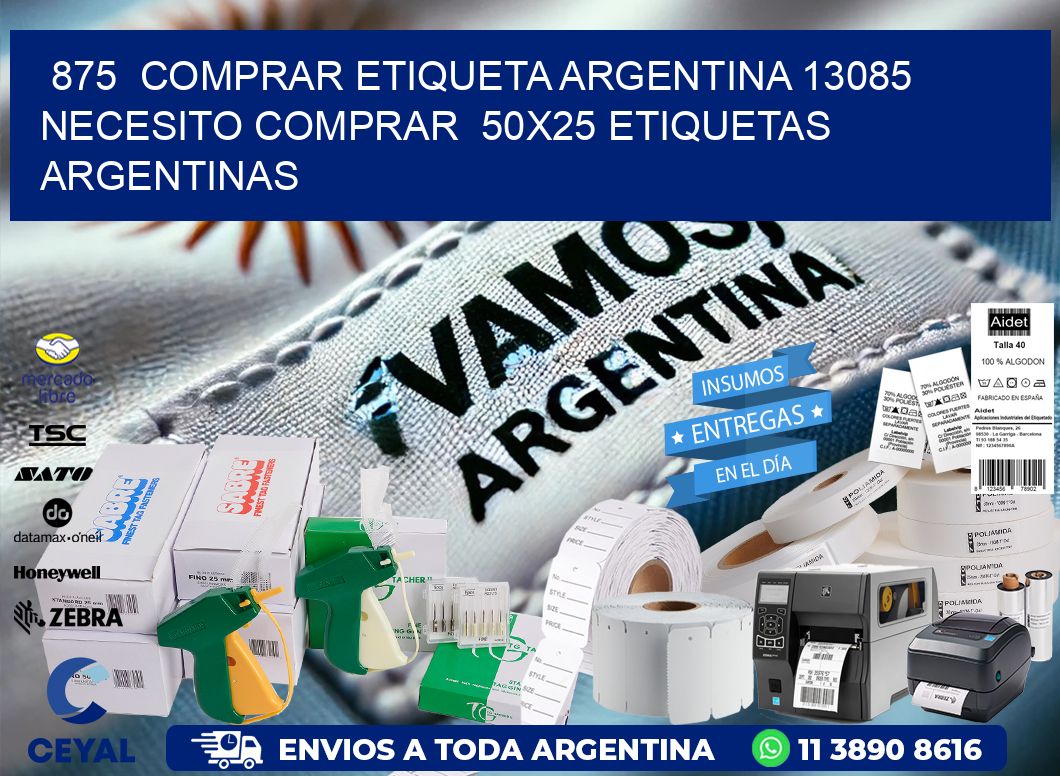 875  COMPRAR ETIQUETA ARGENTINA 13085 NECESITO COMPRAR  50X25 ETIQUETAS ARGENTINAS